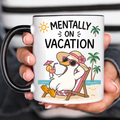 Funny Acent Mug Ln, Mentally On Vacation, Ceramic Cup for Dreamers and Desk Escapes
