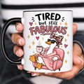 Funny Acent Mug Ln, Tired But Still Fabulous, Ceramic Cup for Confident Sips and Bestie Gifts