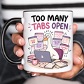 Funny Acent Mug Ln, Too Many Tabs Open, Ceramic Cup for Busy Brains and Remote Work Gifts