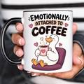 Funny Acent Mug Ln, Emotionally Attached to Coffee Ceramic Drinkware