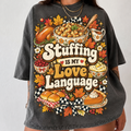 Stuffing Is My Love Language Shirt, Comfort Colors Funny Thanksgiving HFN Gen Cotton Tee for Family Dinner