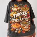 Turkey Is Overrated Shirt, Comfort Colors Funny Thanksgiving HFN Gen Cotton Tee for Holiday Dinner