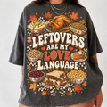 Comfort Colors Funny Thanksgiving HFN Gen Shirt, Leftovers Are My Love Language