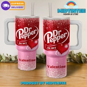Dr Pepper Is My Valentine Gift For Her, Him 40oz Tumbler LN