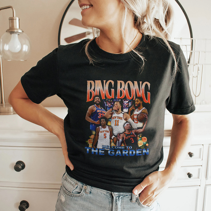 New York Knicks Bing Bong Welcome To The Garden T Shirt HFN Hoodie Sweatshirt Tshirt