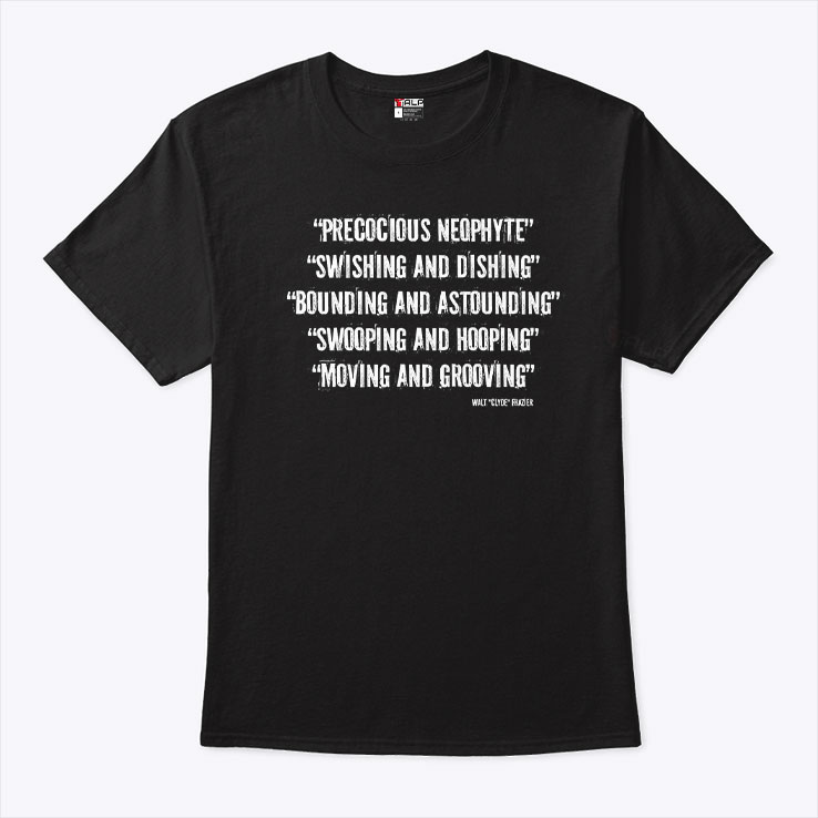 Walt Clyde Frazier Precocious Neophyte Swishing And Dishing T Shirt HFN Hoodie Sweatshirt Tshirt