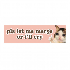 please let me merge or i'll cry | Crying Cat Meme Car Bumper Sticker OR Magnet | Funny Cute Pls Car Sticker | Waterproof Vinyl Car Decal HFN