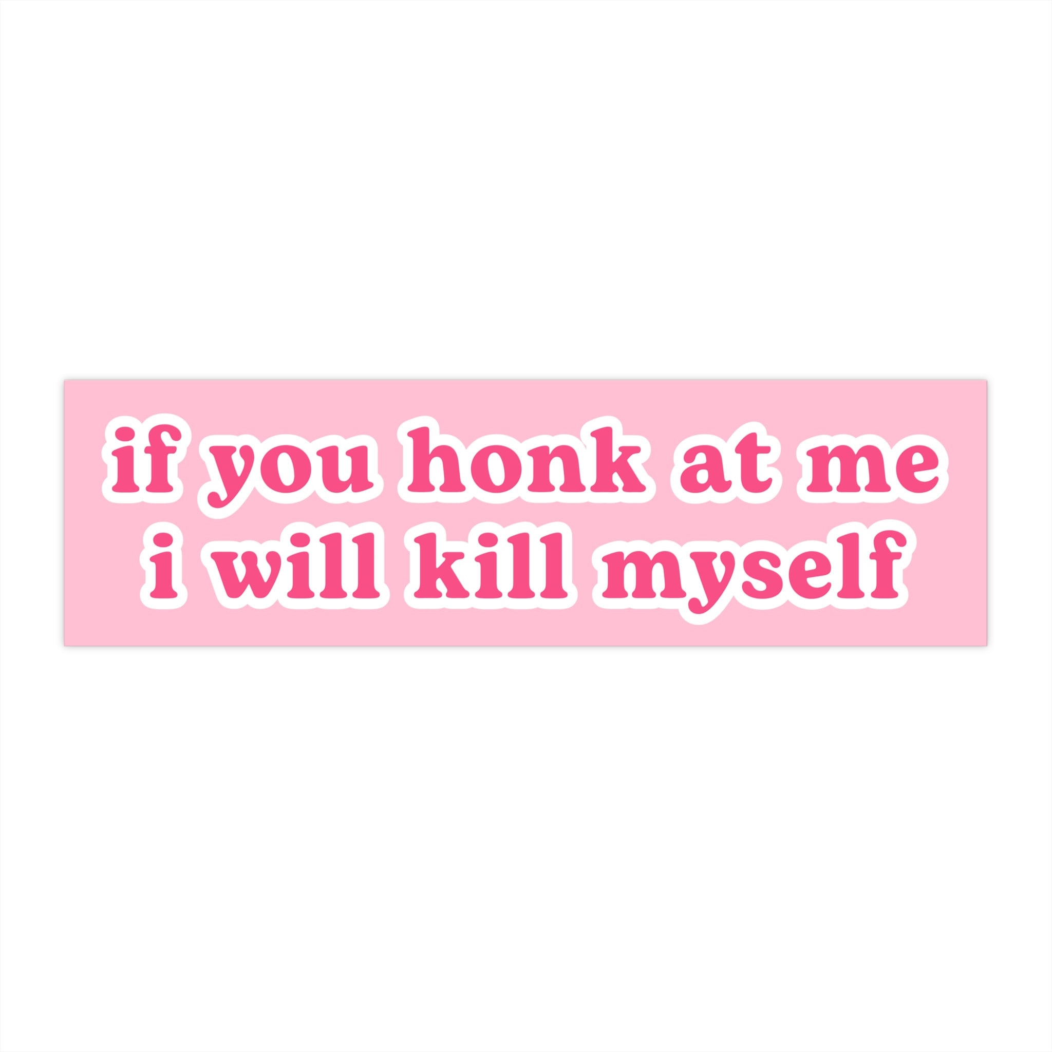 if you honk at me i will k myself | Car Bumper Sticker | Funny Meme Kms Nervous Driver Custom Pink Decal Accessory | Car Vinyl Sticker HFN