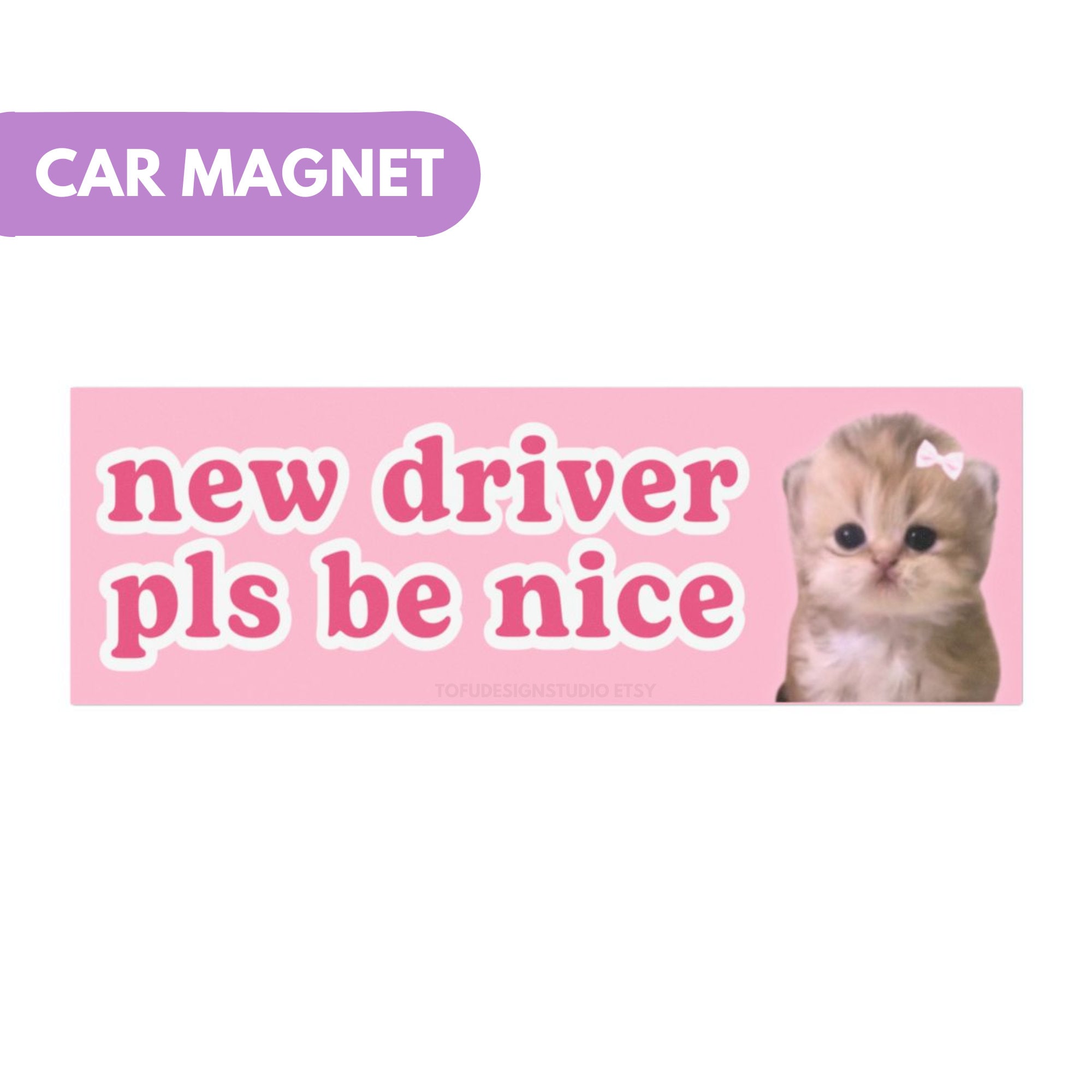 new driver pls be nice | Cat Meme Car Bumper MAGNET | Funny Kitty Cute Kawaii Coquette Girl Pink Car Decal Accessory | Car Vinyl Magnet HFN
