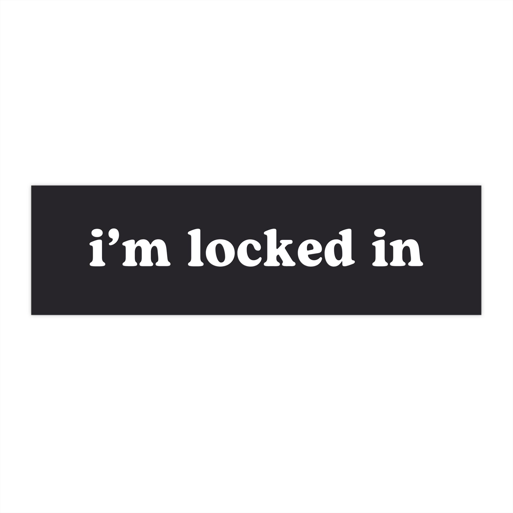 i'm locked in | Car Bumper Sticker | Funny Meme Gen Z Driving Cute Car Accessory Black and White Car Decal | Waterproof Vinyl Car Sticker HFN