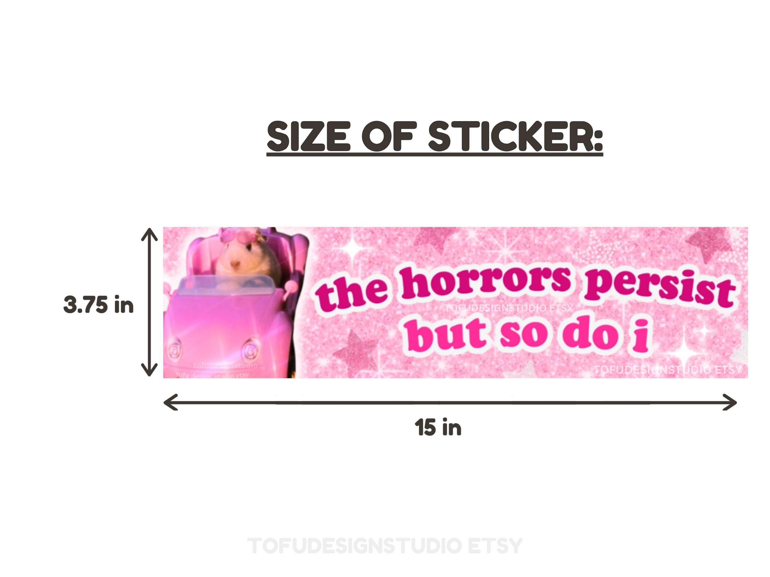 The horrors persist but so do i | Funny Hamster Bumper Sticker or Magnet | Cute Pink Glitter Possum Meme Car Accessory | Quality Vinyl HFN
