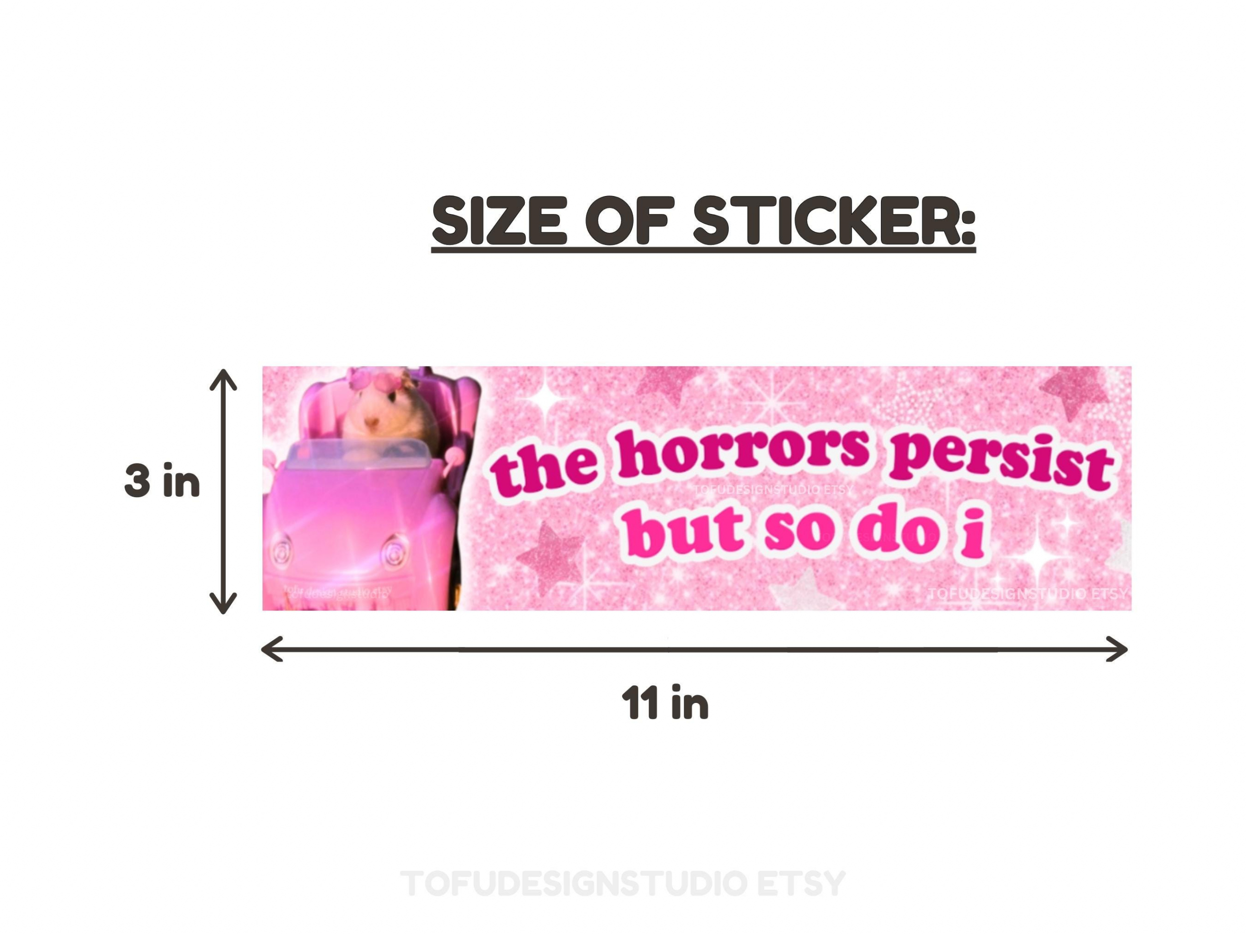 The horrors persist but so do i | Funny Hamster Bumper Sticker or Magnet | Cute Pink Glitter Possum Meme Car Accessory | Quality Vinyl HFN