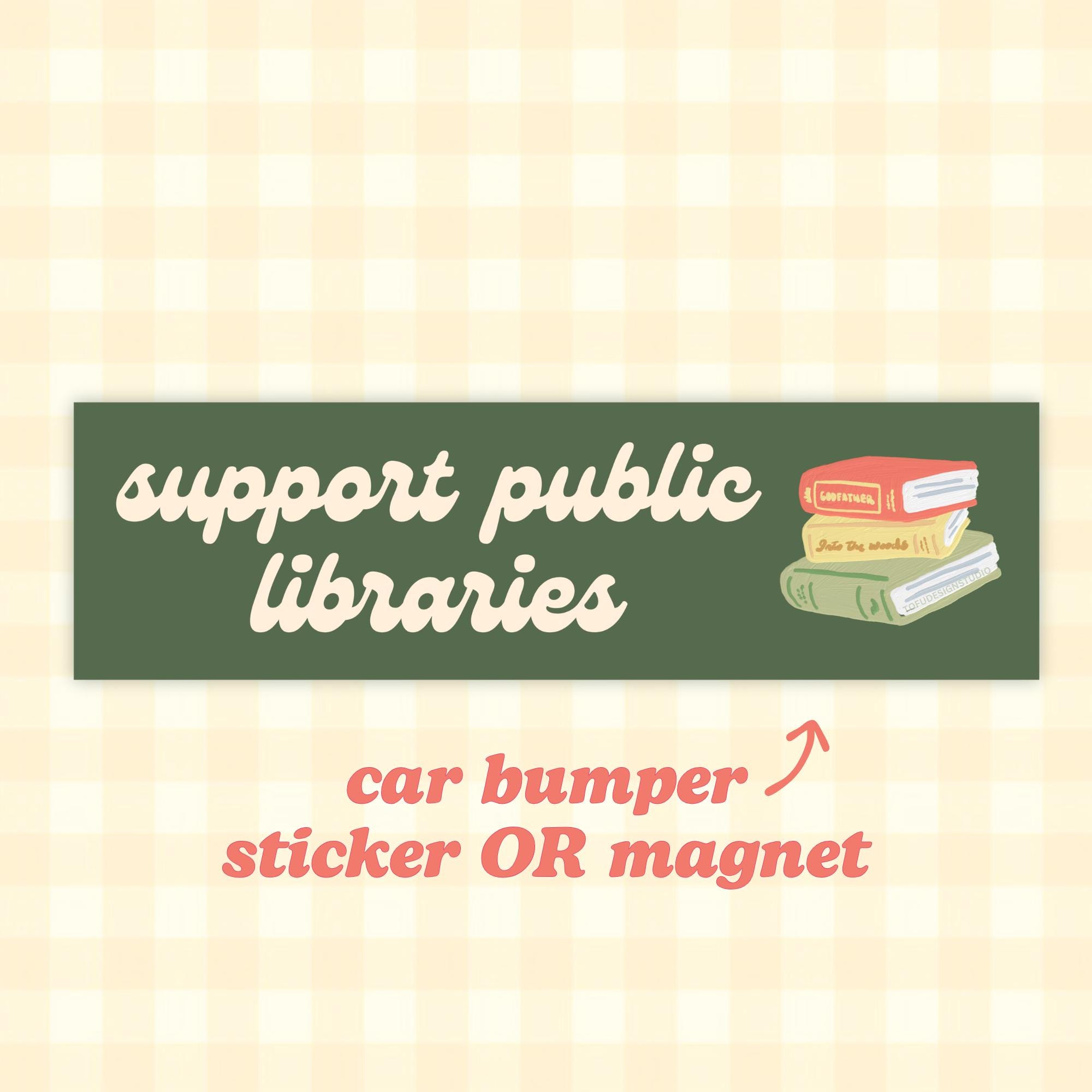 Support Public Libraries | Car Bumper Sticker OR Magnet | Green Aesthetic Library Book Lover Cute Car Accessory | Quality Vinyl Decal HFN
