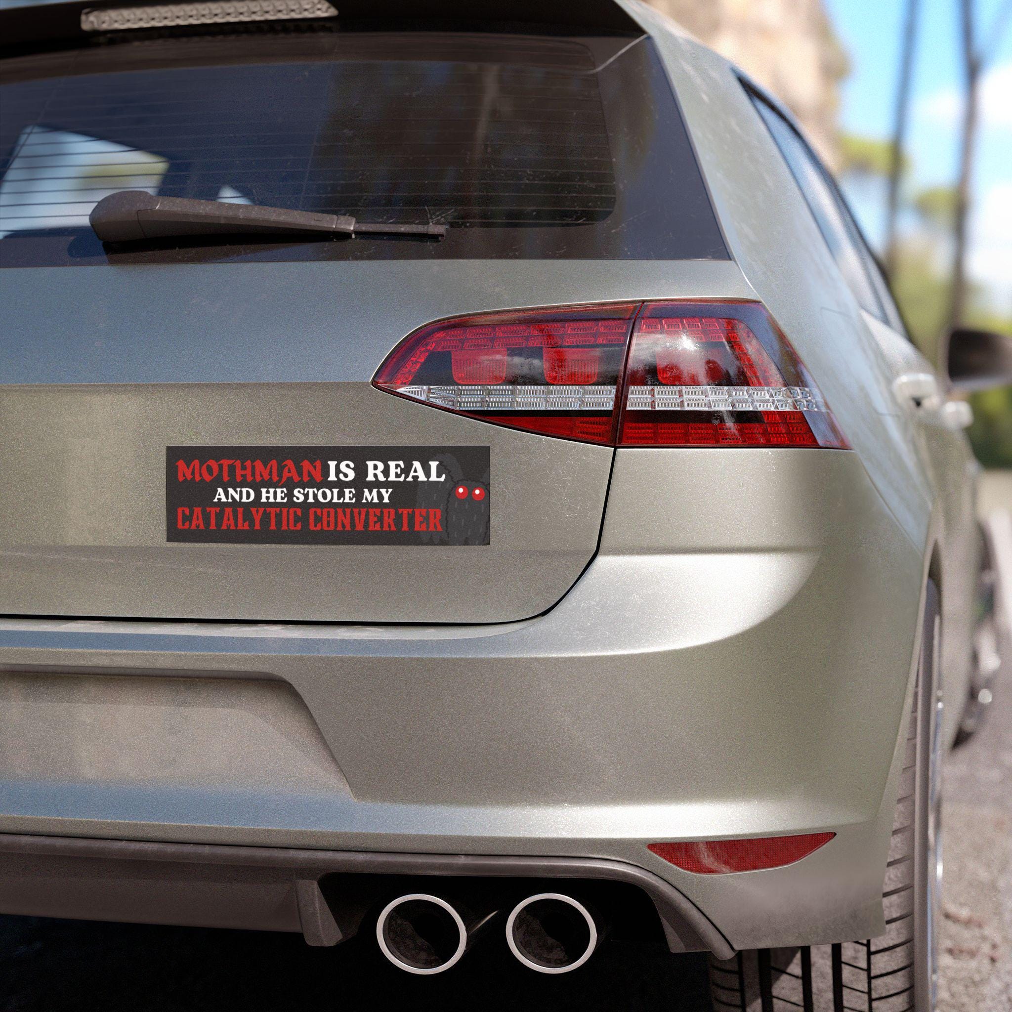 Mothman Is REAL and He Stole My Catalytic Converter | Car Bumper Sticker OR Bumper Magnet | Black Cryptid Goth Funny Meme Vinyl Car Decal HFN