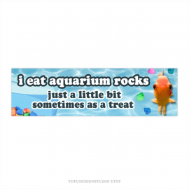 I Eat Aquarium Rocks  Just a Little Bit Sometimes As a Treat | Funny Car Bumper STICKER | Goldfish Gen Z Meme | Waterproof Car Decal Sticker HFN