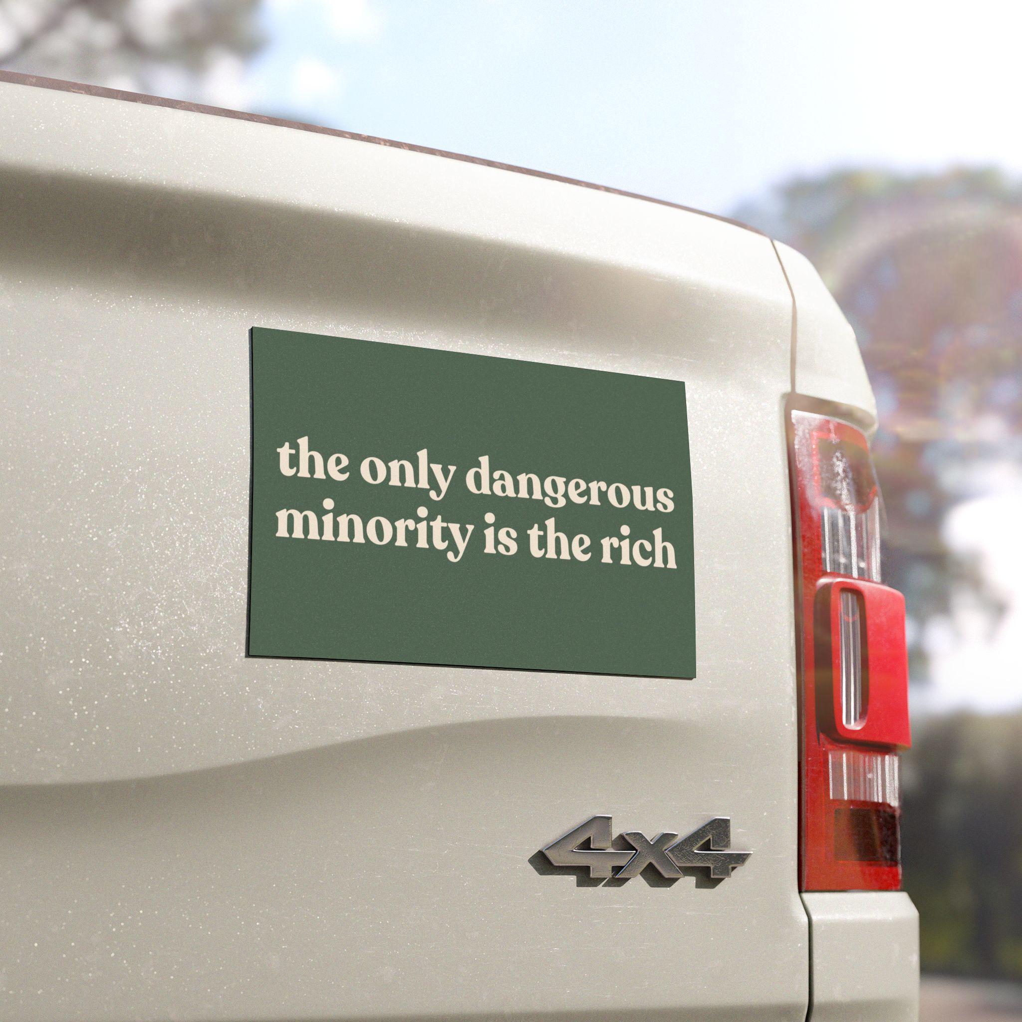 The Only Dangerous Minority is The Rich | Car Bumper Magnet | Car Decal Accessory Eat The Rich Billionaire | Weatherproof Vinyl Car Magnet HFN
