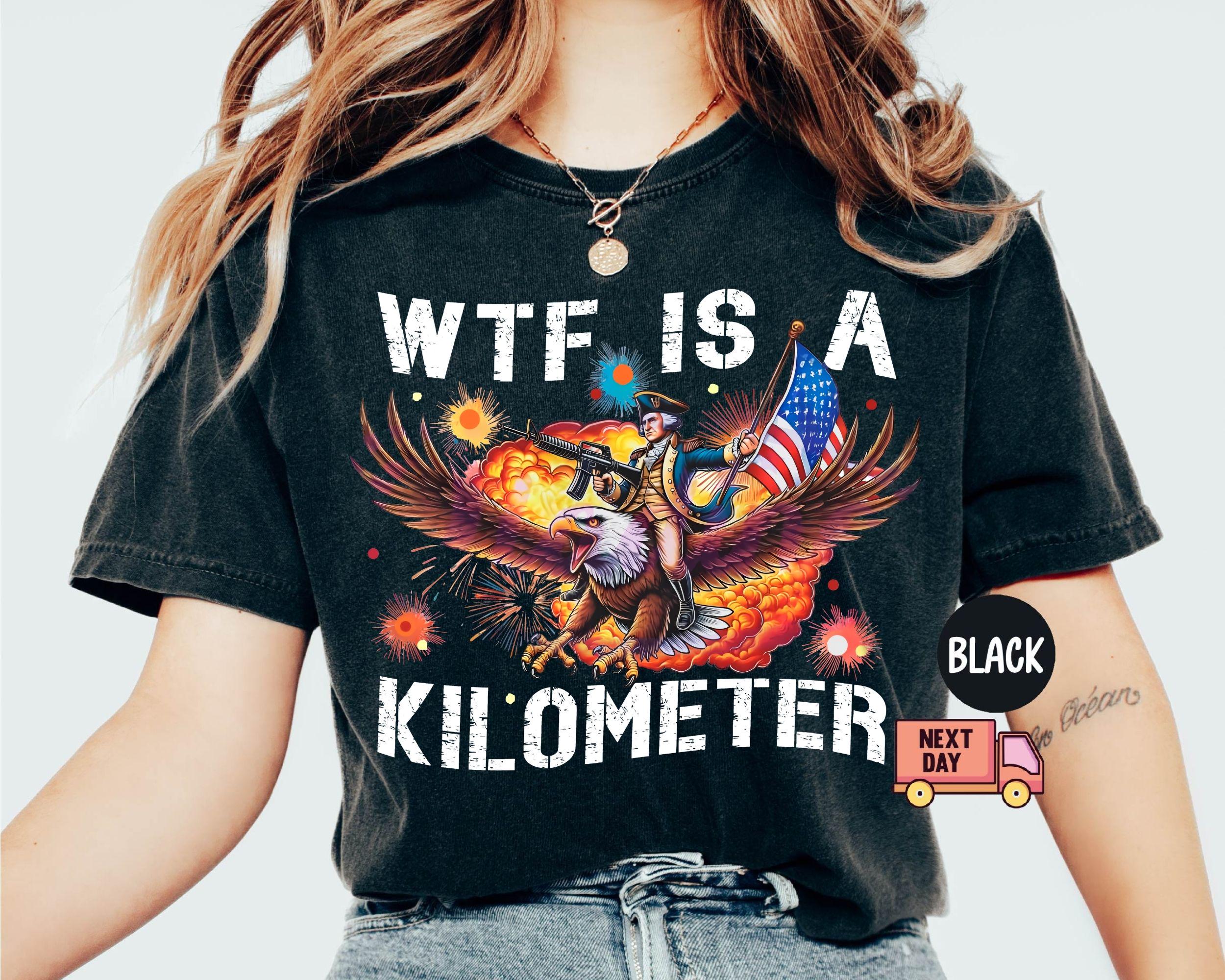 TT Comfort Colors® WTF Is A Kilometer Shirt Funny 4th Of July Shirt Founding Father Tee USA Meme Tee Independence Day Gift Patriotic Crewneck NNA