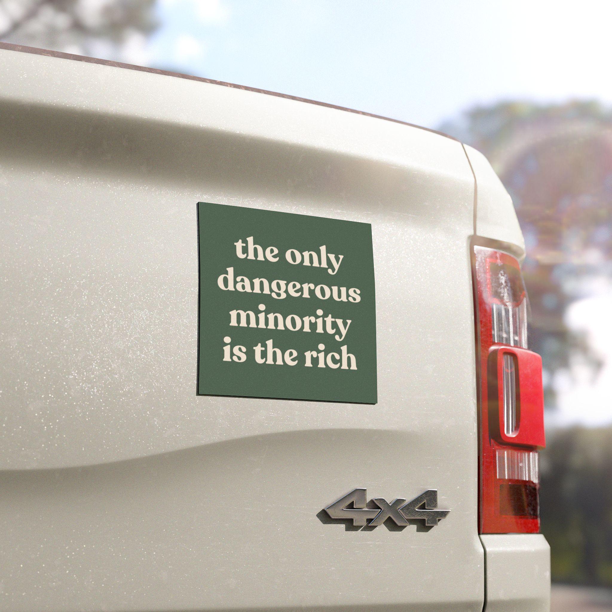 The Only Dangerous Minority is The Rich | Car Bumper Magnet | Car Decal Accessory Eat The Rich Billionaire | Weatherproof Vinyl Car Magnet HFN