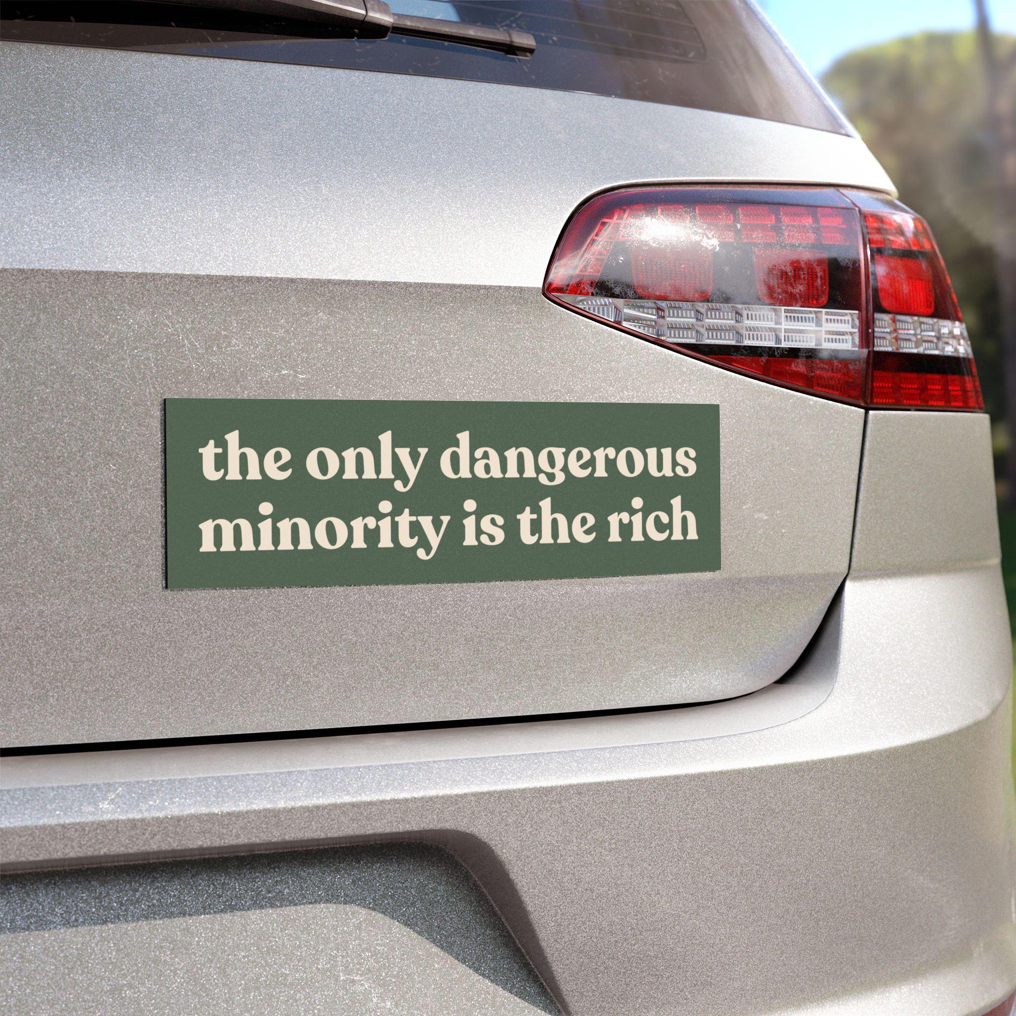 The Only Dangerous Minority is The Rich | Car Bumper Magnet | Car Decal Accessory Eat The Rich Billionaire | Weatherproof Vinyl Car Magnet HFN