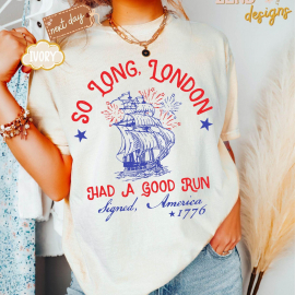 TT Comfort Colors® So Long London Had A Good Run  Funny 4th Of July Shirt  Patriotic Shirt  Fourth Of July Shirt  Trendy July 4th Shirt  Gift NNA