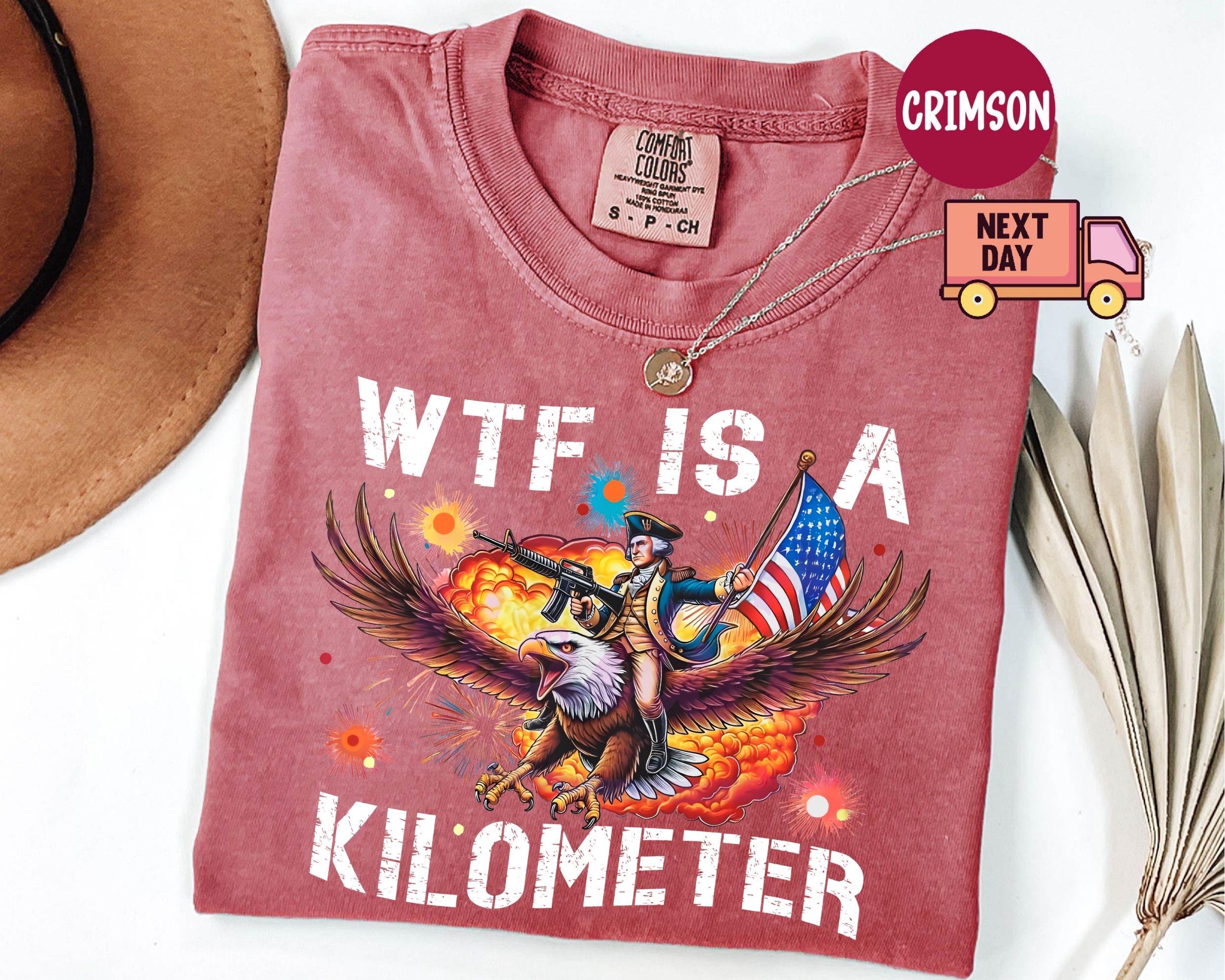 TT Comfort Colors® WTF Is A Kilometer Shirt Funny 4th Of July Shirt Founding Father Tee USA Meme Tee Independence Day Gift Patriotic Crewneck NNA