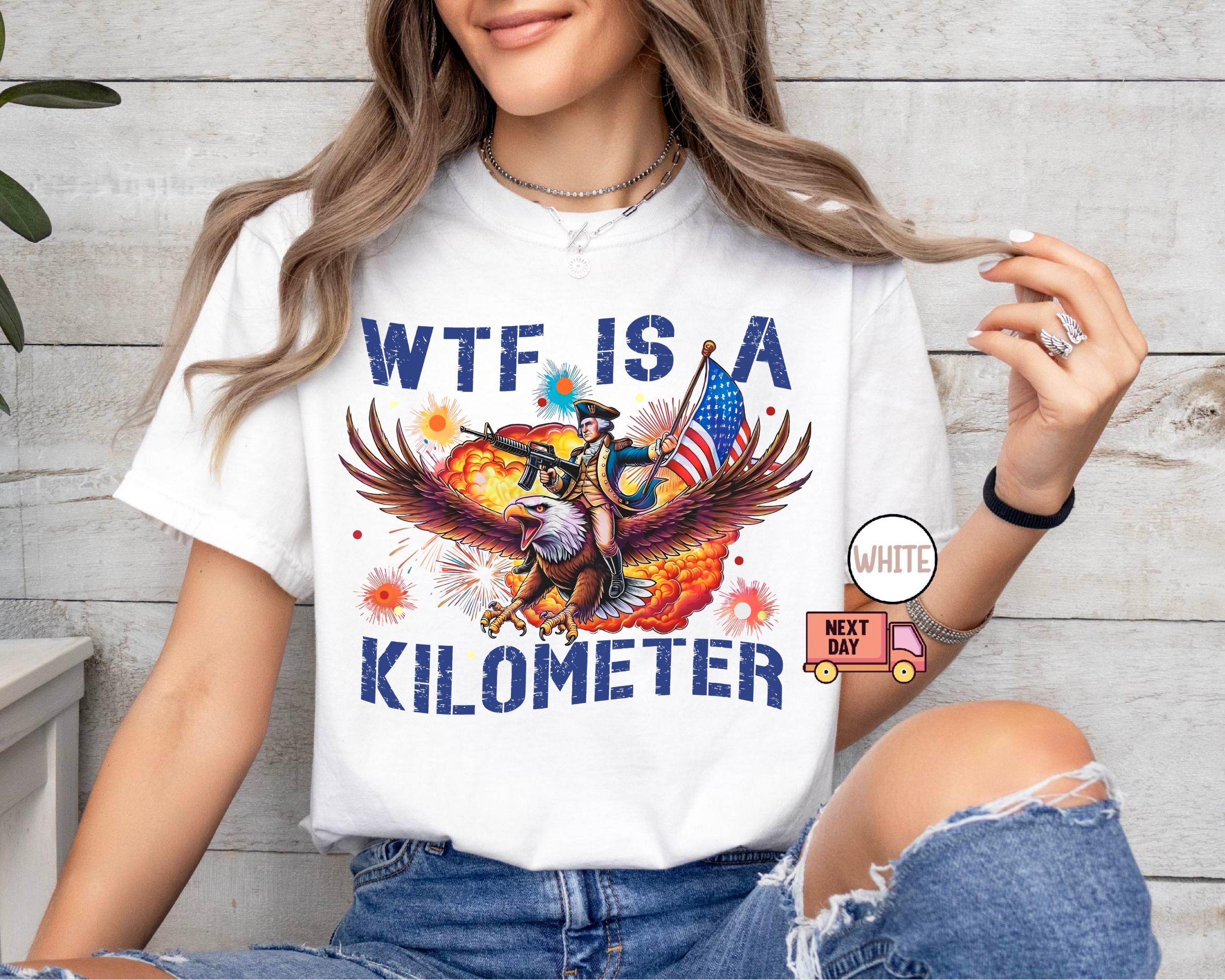 TT Comfort Colors® WTF Is A Kilometer Shirt Funny 4th Of July Shirt Founding Father Tee USA Meme Tee Independence Day Gift Patriotic Crewneck NNA